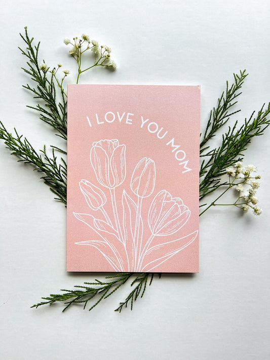 I Love You Mom Card