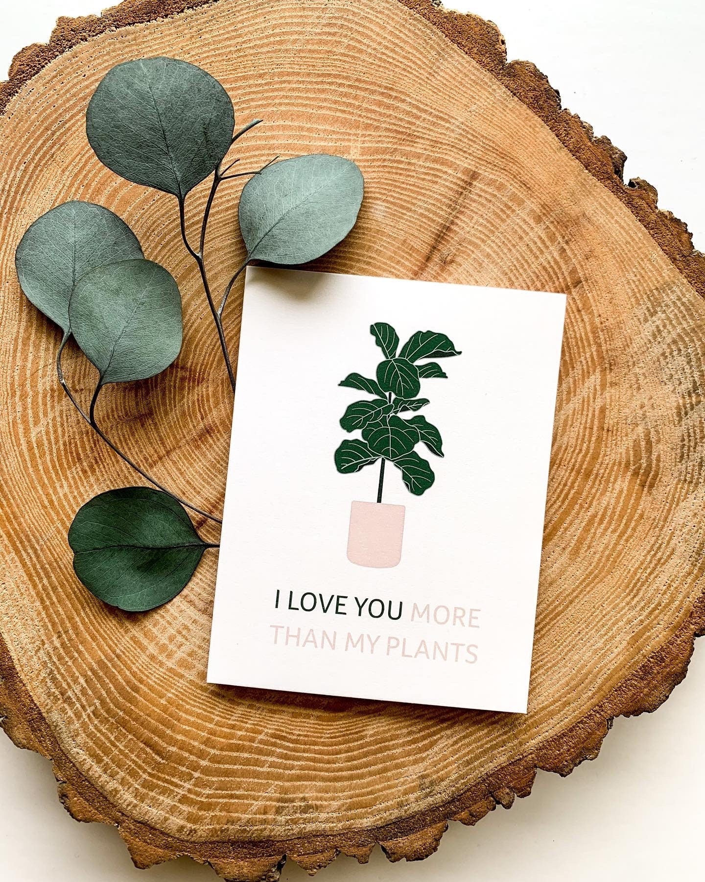 fiddle leaf fig puns I Love You More than my Plants Greeting Card