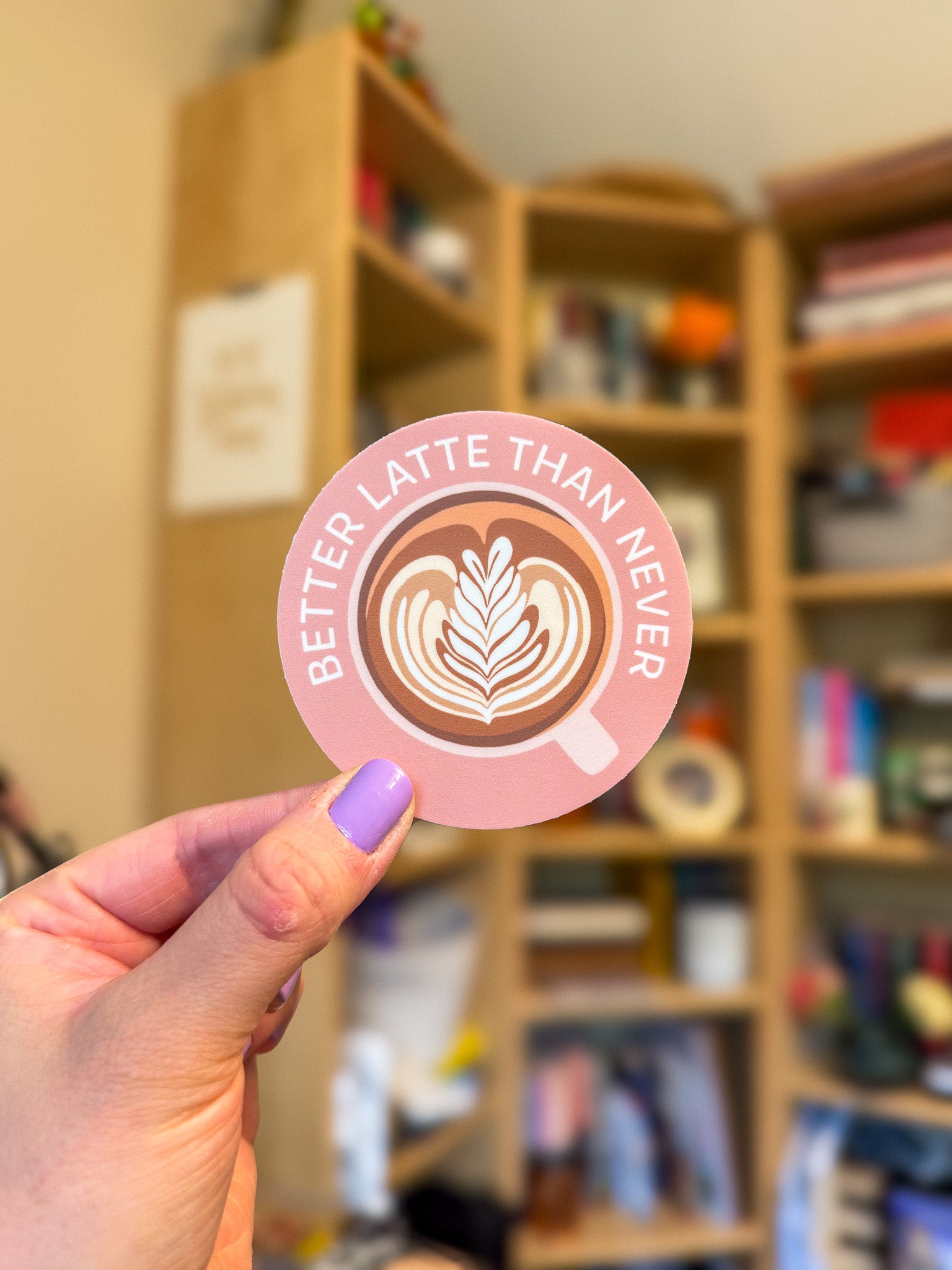 Better Latte Than Never Sticker