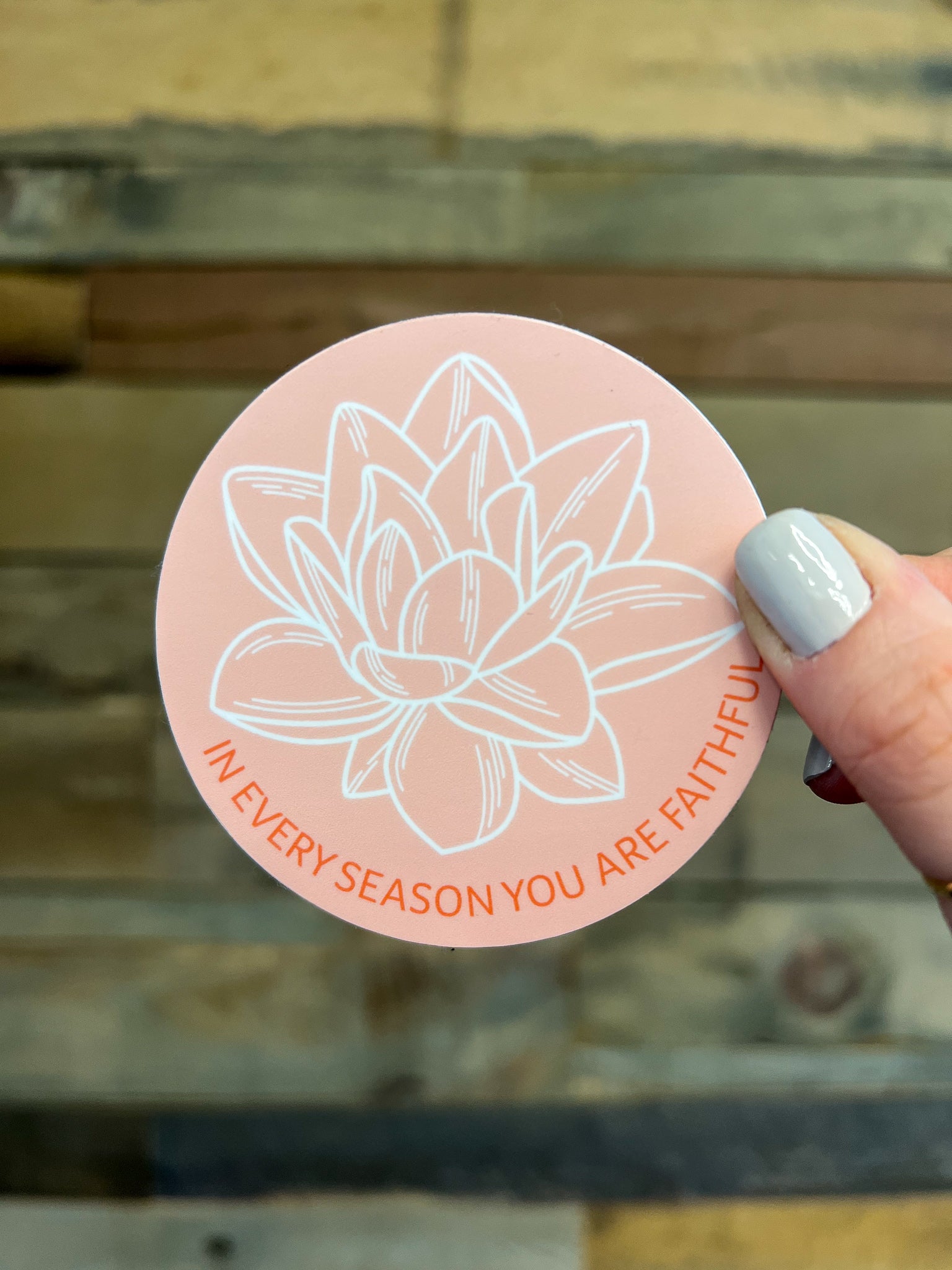 In Every Season You Are Faithful Sticker