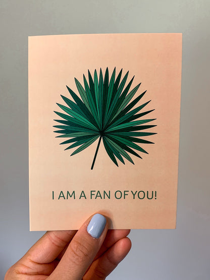 I am a Fan of You Greeting Card