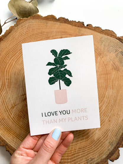 I Love You More than my Plants Greeting Card