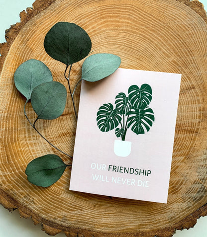 Our Friendship will Never Die Greeting Card